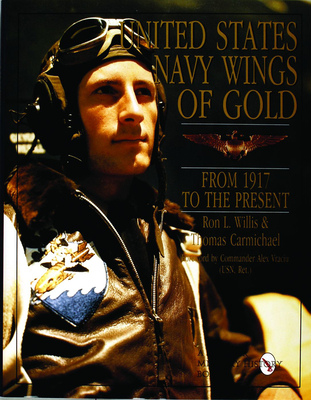 United States Navy Wings of Gold from 1917 to the Present - Willis, Ron