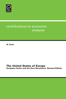 United States of Europe: European Union and the Euro Revolution - Dutta, Manoranjan (Editor), and Baltagi, Badi H (Editor), and Sadka, Efraim (Editor)