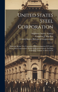 United States Steel Corporation: Hearings Before The Committee On Investigation Of United States Steel Corporation. House Of Representatives. [in Eight Volumes], Volume 4, Issues 36-49