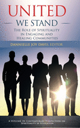 United We Stand: The Role of Spirituality in Engaging and Healing Communities