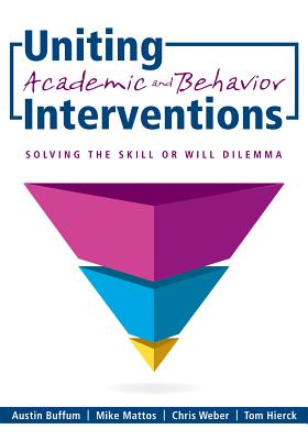 Uniting Academic and Behavior Interventions: Soving the Skill or Will Dilemma - Buffum, Austin, and Mattos, Mike