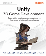 Unity 3D Game Development: Designed for passionate game developers Engineered to build professional games