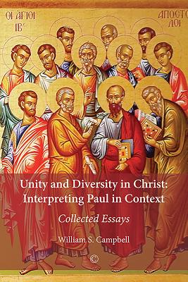 Unity and Diversity in Christ: Interpreting Paul in Context - Collected Essays - Campbell, William S