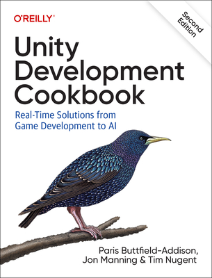 Unity Development Cookbook: Real-Time Solutions from Game Development to AI - Buttfield-Addison, Paris, and Manning, Jon, and Nugent, Tim