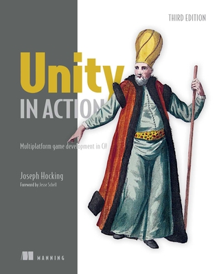 Unity in Action, Third Edition: Multiplatform Game Development in C# - Hocking, Joe