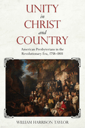 Unity in Christ and Country: American Presbyterians in the Revolutionary Era, 1758-1801