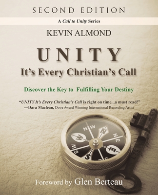 Unity It's Every Christian's Call: Discover the Key to Fulfilling Your Destiny - Almond, Kevin, and Berteau, Glen (Foreword by)