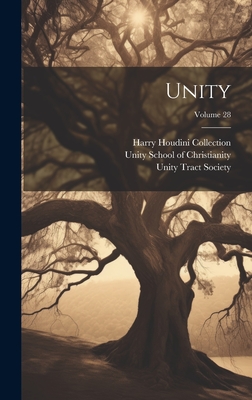 Unity; Volume 28 - Society, Unity Tract, and Unity School of Christianity (Creator), and Harry Houdini Collection (Library of Co (Creator)