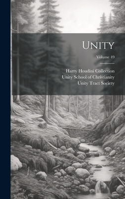 Unity; Volume 49 - Society, Unity Tract, and Unity School of Christianity (Creator), and Harry Houdini Collection (Library of Co (Creator)
