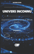 Univers Inconnu: Explorations Cosmiques et Rves D'infini