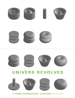 Univers Revolved: A Three-Dimensional Alphabet - Lee, Ji