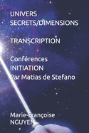 Univers Secrets/Dimensions: TRANSCRIPTION DES CONFERENCES INITIATION de Matias de Stefano