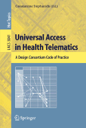 Universal Access in Health Telematics: A Design Code of Practice