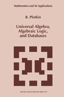 Universal Algebra, Algebraic Logic, and Databases - Plotkin, B
