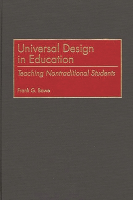 Universal Design in Education: Teaching Nontraditional Students - Bowe, Frank