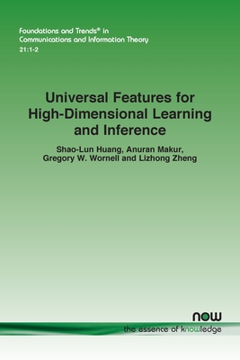 Universal Features for High-Dimensional Learning and Inference - Huang, Shao-Lun, and Makur, Anuran, and Wornell, Gregory W