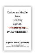 Universal Guide to a Healthy Selfish Relationship/Partnership