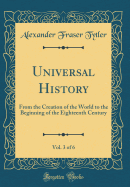 Universal History, Vol. 3 of 6: From the Creation of the World to the Beginning of the Eighteenth Century (Classic Reprint)