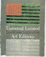 Universal Limited Art Editions: A History and Catalogue, the First Twenty-Five Years