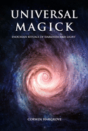 Universal Magick: Enochian Rituals of Darkness and Light