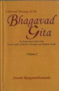 Universal Message of the Bhagavad Gita: An Exposition of the Gita in the Light of Modern Thought and Modern Needs - Ranganathananda