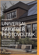 Universal Ratgeber Photovoltaik: Basiswissen zu Solarenergie und Batteriespeichern