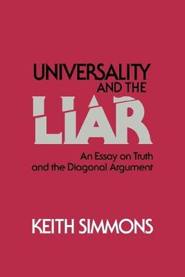 Universality and the Liar: An Essay on Truth and the Diagonal Argument - Simmons, Keith