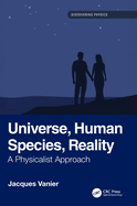 Universe, Human Species, Reality: A Physicalist Approach