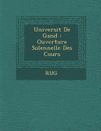 Universit de Gand: Ouverture Solennelle Des Cours