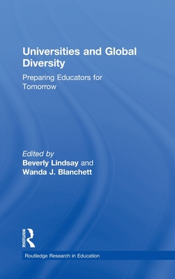 Universities and Global Diversity: Preparing Educators for Tomorrow - Lindsay, Beverly (Editor), and Blanchett, Wanda J (Editor)