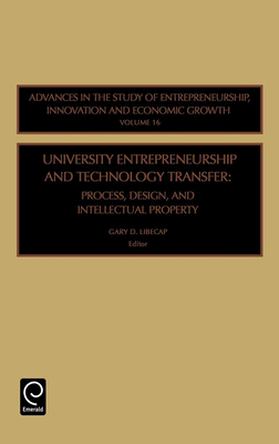 University Entrepreneurship and Technology Transfer: Process, Design, and Intellectual Property - Libecap, Gary D (Editor)