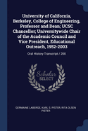 University of California, Berkeley, College of Engineering, Professor and Dean; UCSC Chancellor; Universitywide Chair of the Academic Council and Vice President, Educational Outreach, 1952-2003: Oral History Transcript / 200
