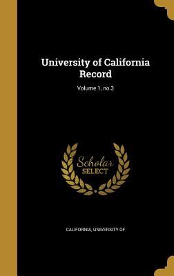 University of California Record; Volume 1, no.3 - California, University of (Creator)