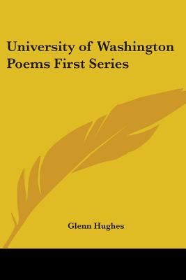 University of Washington Poems First Series - Hughes, Glenn, Dr. (Editor)