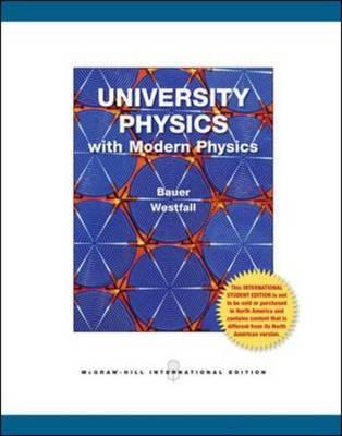 University Physics with Modern Physics (Chapters 1-40) - Bauer, Wolfgang, and Westfall, Gary