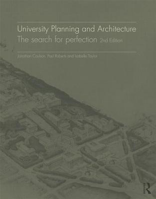 University Planning and Architecture: The Search for Perfection - Coulson, Jonathan, and Roberts, Paul, and Taylor, Isabelle