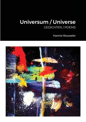 Universum / Universe: Gedichten / Poems - Rouweler, Hannie