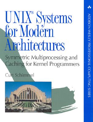 UNIX Systems for Modern Architectures: Symmetric Multiprocessing and Caching for Kernel Programmers - Schimmel, Curt