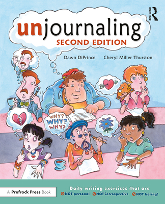 Unjournaling: Daily Writing Exercises That Are Not Personal, Not Introspective, Not Boring! - Diprince, Dawn, and Thurston, Cheryl Miller