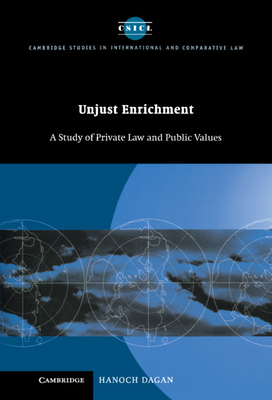 Unjust Enrichment: A Study of Private Law and Public Values - Dagan, Hanoch