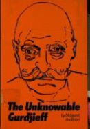 Unknowable Gurdjieff: G.I. Gurdjieff - Anderson, Margaret