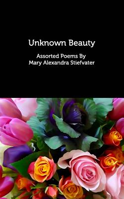 Unknown Beauty: Assorted Poems - Stiefvater, Mary Alexandra