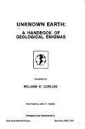 Unknown Earth: A Handbook of Geological Enigmas - Corliss, William R.