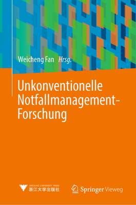 Unkonventionelle Notfallmanagement-Forschung - Fan, Weicheng (Editor)