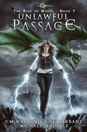 Unlawful Passage: The Rise of Magic Book 5