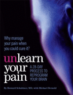 Unlearn Your Pain, Second Edition 2012 - Michael Betzold, Howard Schubiner, Md