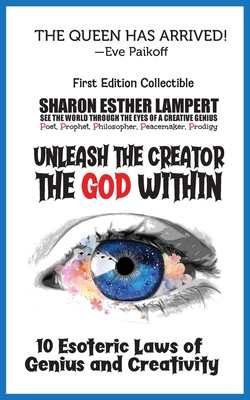 Unleash the Creator The God Within - 5 Star Reviews: 10 Esoteric Laws of Genius and Creativity - A Gift of Genius - Lampert, Sharon Esther