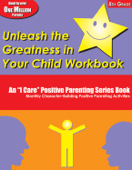 Unleash the Greatness in Your Child Workbook, 5th Grade: An I Care Positive Parenting Series Book: Monthly Character-Building Positive Parenting Activities