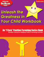 Unleash the Greatness in Your Child Workbook Kindergarten: An "I Care" Positive Parenting Series Book