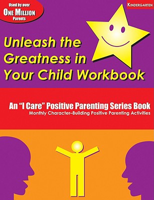 Unleash the Greatness in Your Child Workbook Kindergarten: An "I Care" Positive Parenting Series Book - Solomon, Elbert D, and Solomon, Thelma S, and Dean, Martha Ray